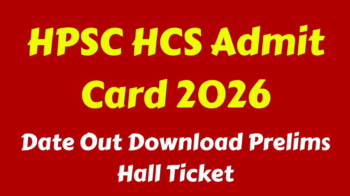 HPSC HCS Admit Card 2026 Date Out Download Prelims Hall Ticket