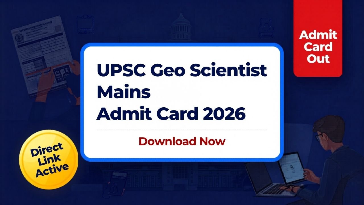 UPSC Geo Scientist Mains Admit Card 2026