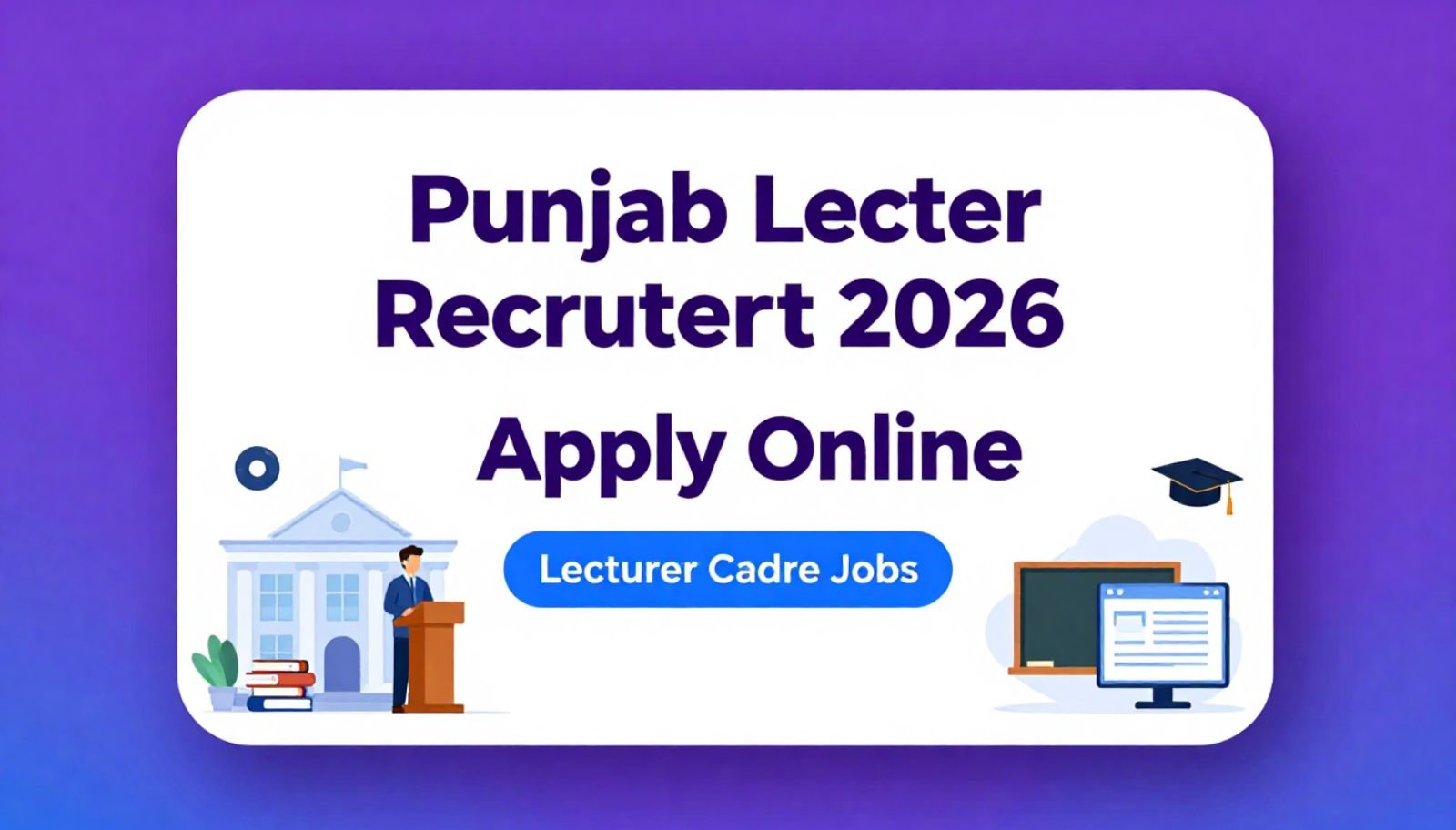 Punjab Lecturer Cadre Recruitment 2026