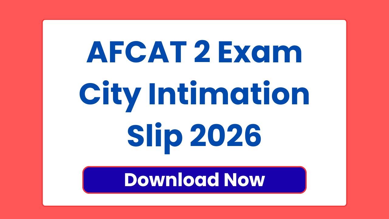 AFCAT 2 Exam City Intimation Slip 2026