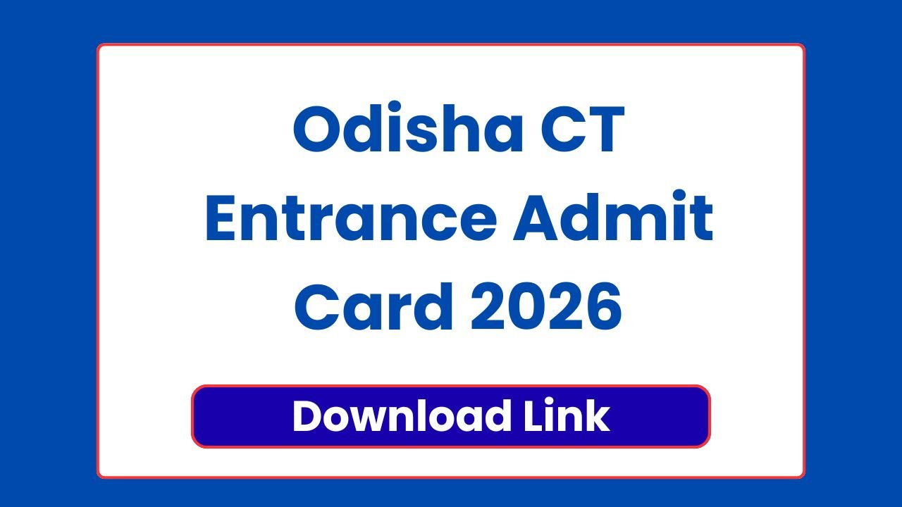 Odisha CT Entrance Admit Card 2026