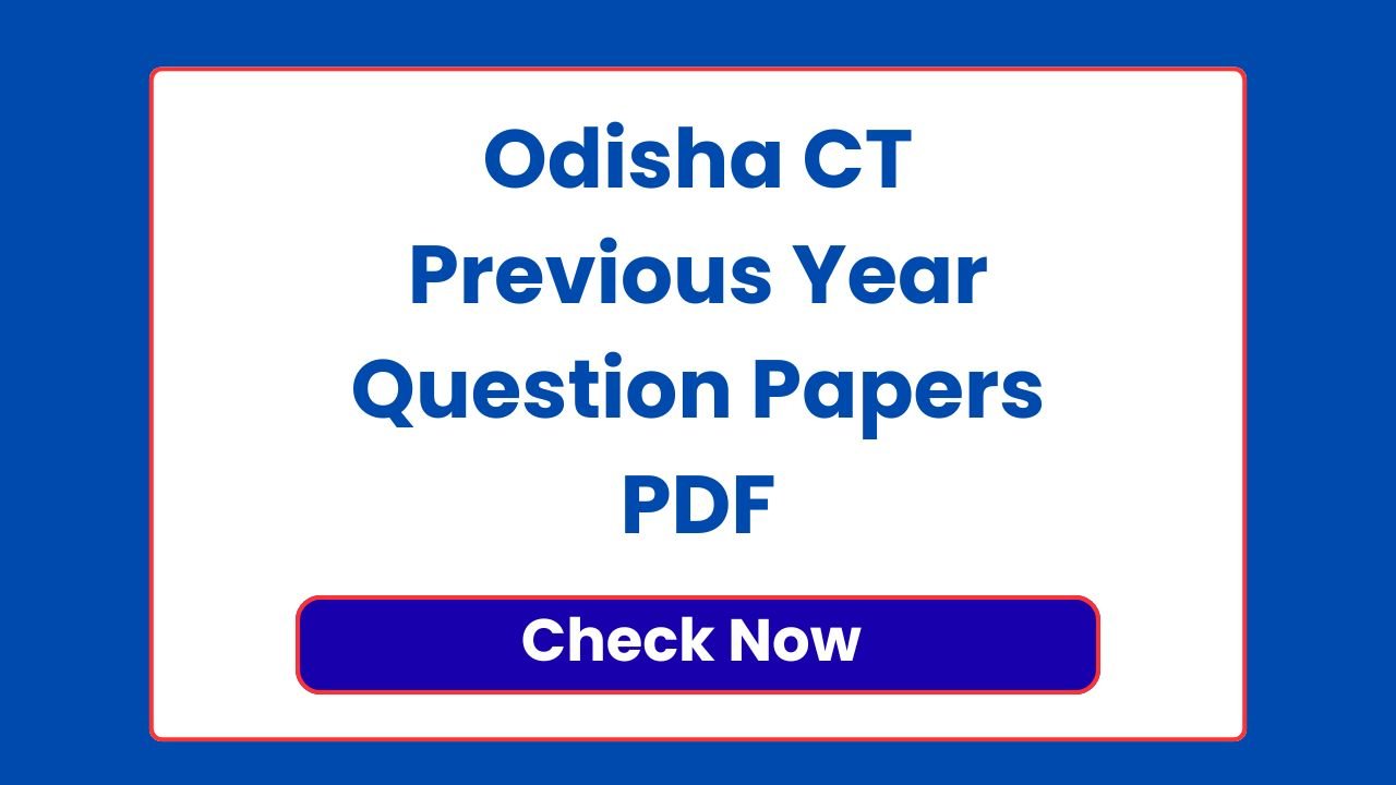 Odisha CT Previous Year Question Papers