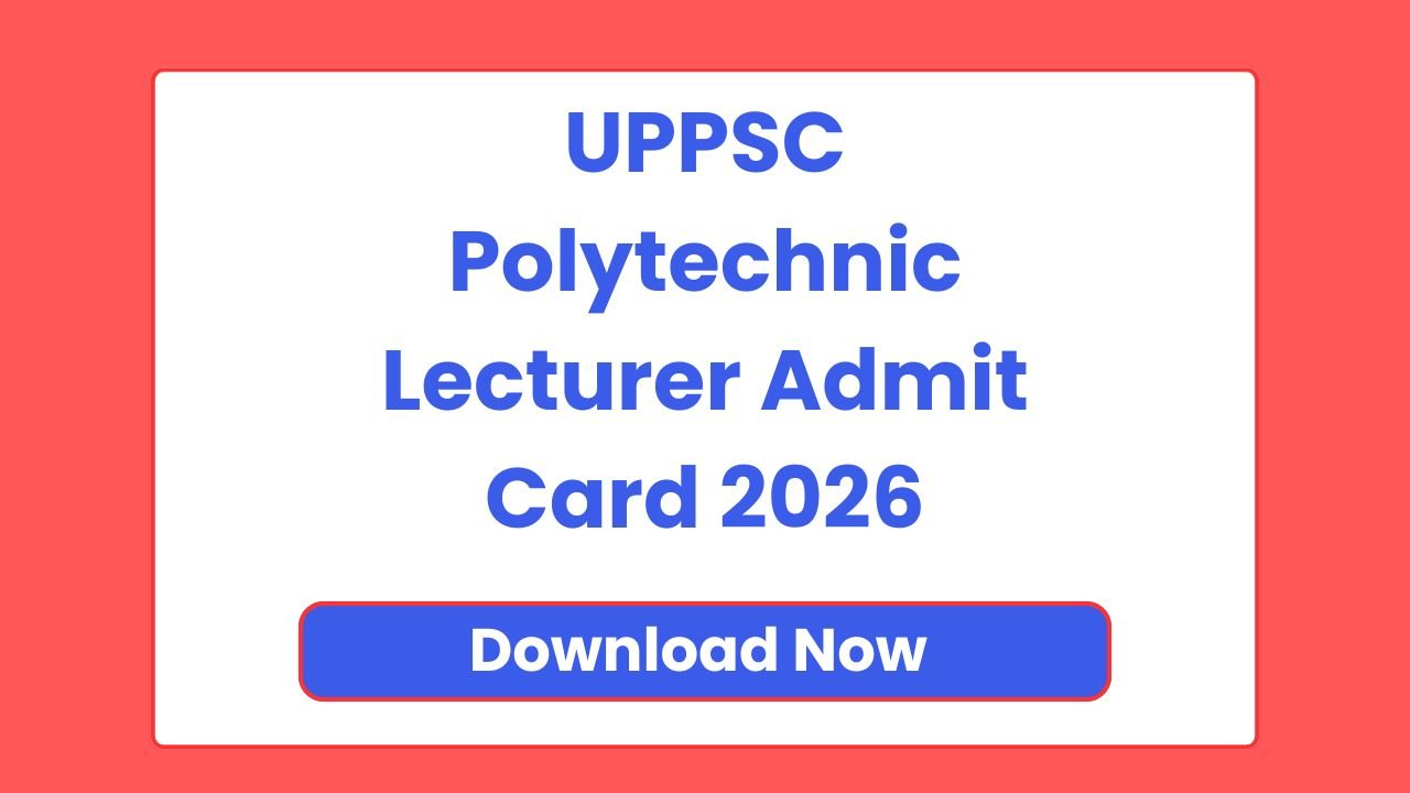 UPPSC Polytechnic Lecturer Admit Card 2026