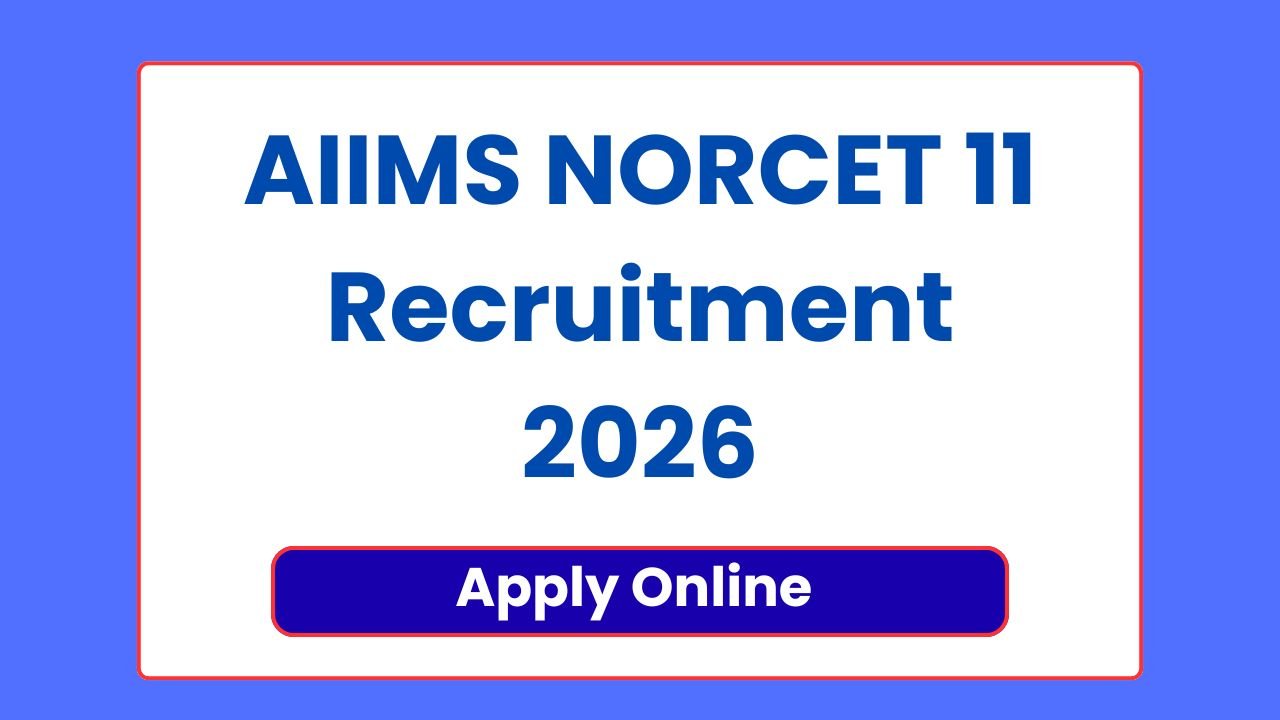 AIIMS NORCET 11 Recruitment 2026