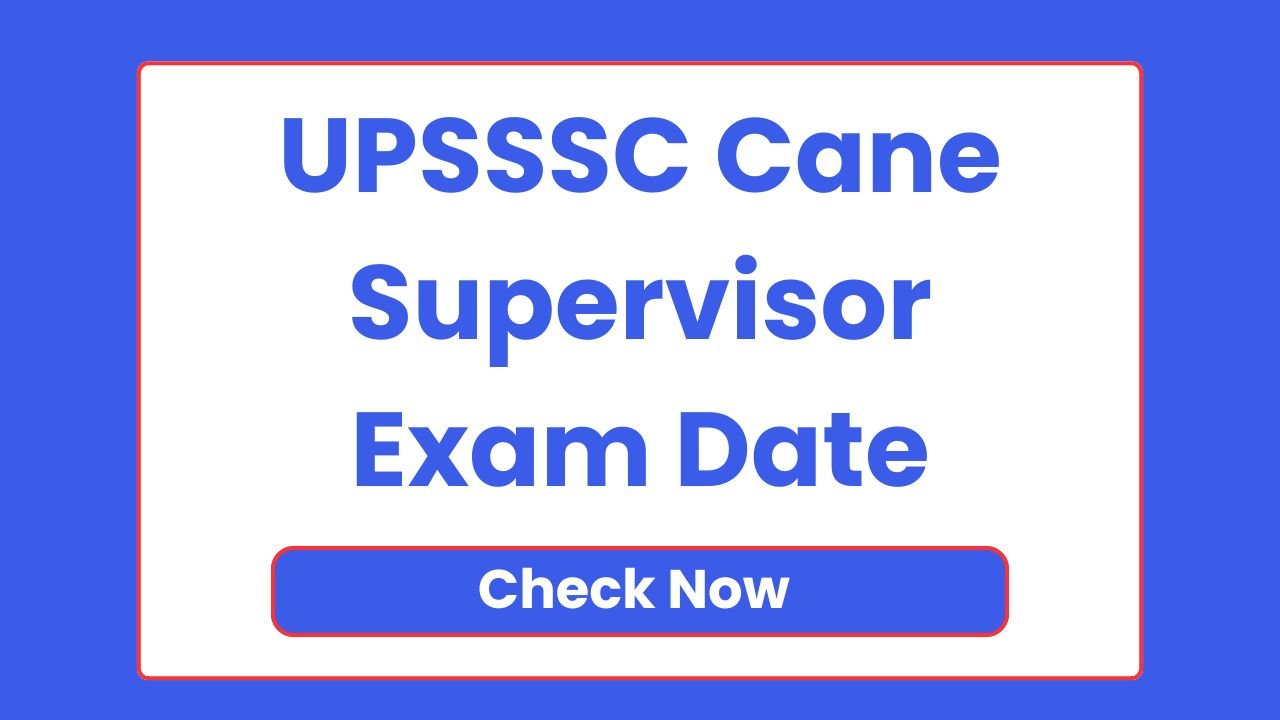 UPSSSC Cane Supervisor Exam Date