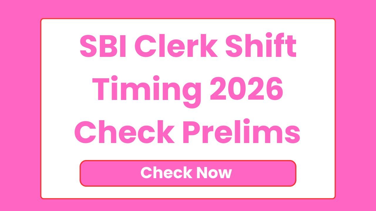 SBI Clerk Shift Timing 2026