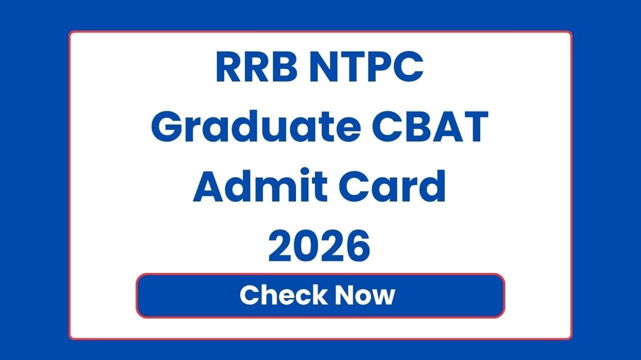 RRB NTPC Graduate CBAT Admit Card 2026