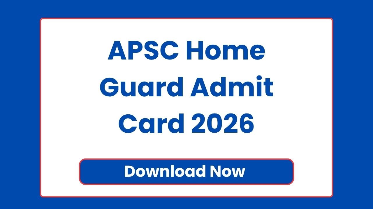 APSC Home Guard Admit Card 2026
