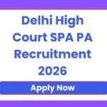 Delhi High Court SPA PA Recruitment 2026