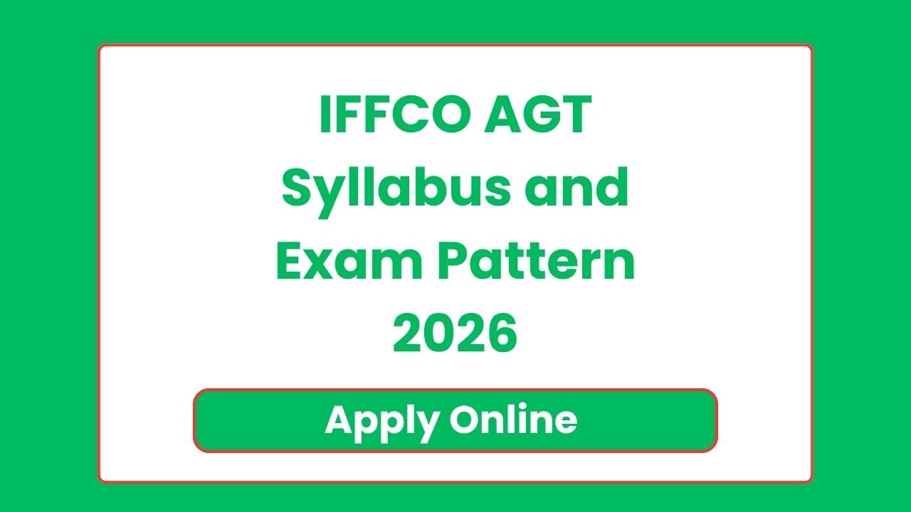 IFFCO AGT Syllabus and Exam Pattern 2026